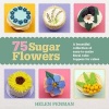 75 Sugar Flowers - A Beautiful Collection of Easy-to-Make Floral Cake Toppers (Paperback) - Helen Penman Photo