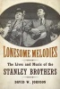 Lonesome Melodies - The Lives and Music of the Stanley Brothers (Paperback) - David W Johnson Photo