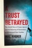 A Trust Betrayed - The Untold Story of Camp Lejeune and the Poisoning of Generations of Marines and Their Families (Hardcover) - Mike Magner Photo