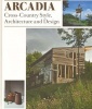Arcadia - Cross-country Style, Architecture and Design (Hardcover) - Robert Klanten Photo