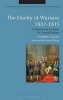 The Duchy of Warsaw, 1807-1815 - A Napoleonic Outpost in Central Europe (Hardcover) - Jaroslaw Czubaty Photo