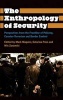 The Anthropology of Security - Perspectives from the Frontline of Policing, Counter-terrorism and Border Control (Paperback) - Mark Maguire Photo