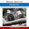 Mommy, What Is a Debate? - An Introduction to Debating for the 2016 Presidential Election (Paperback) - Taffy Jensen Photo