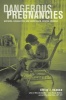 Dangerous Pregnancies - Mothers, Disabilities, and Abortion in Modern America (Paperback) - Leslie J Reagan Photo