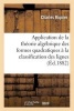 Application de La Theorie Algebrique Des Formes Quadratiques a la Classification Lignes - A L'Usage Des Classes de Mathematiques Speciales Et Candidats Ecole Polytechnique Et Ecole Normale (French, Paperback) - Sans Auteur Photo