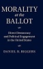 Morality at the Ballot - Direct Democracy and Political Engagement in the United States (Hardcover) - Daniel R Biggers Photo