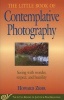 Little Book of Contemplative Photography - Seeing with Wonder, Respect and Humility (Paperback, Original) - Howard Zehr Photo