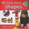 My Toys Have Shapes (Paperback) - Bobbie Kalman Photo