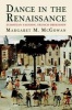 Dance in the Renaissance - European Fashion, French Obsession (Hardcover) - Margaret M McGowan Photo