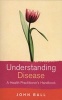 Understanding Disease - A Health Practitioner's Handbook (Paperback) - John Ball Photo