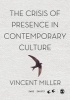 Crisis of Presence in Contemporary Culture - Ethics, Privacy and Speech in Mediated Social Life (Hardcover) - Vincent Miller Photo