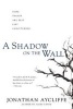 A Shadow on the Wall (Paperback) - Jonathan Aycliffe Photo