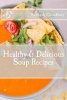 Healthy & Delicious Soup Recipes (Paperback) - MR Subhash Kumar Choudhary Photo