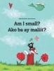 Am I Small? Ako Ba Ay Maliit? - Children's Picture Book English-Tagalog (Bilingual Edition) (Paperback) - Philipp Winterberg Photo