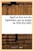 Appel Au Bon Sens Des Legitimistes, Par Un Emigre de 1830 (French, Paperback) - Sans Auteur Photo