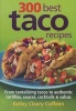 300 Best Taco Recipes - From Tantalizing Tacos to Authentic Tortillas, Sauces, Cocktails and Salsas (Paperback, New) - Kelley Cleary Coffeen Photo