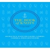 The Book of Knots - 200 Practical Knots for Sailors, Climbers, Campers & Other Adventurers (Hardcover, Re-issue) - Geoffrey Budworth Photo