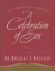 A Celebration of Sex - A Guide to Enjoying God's Gift of Sexual Intimacy (Paperback, Revised and Upd) - Douglas E Rosenau Photo