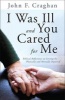 I Was Ill and You Cared for Me - Biblical Reflections on Serving the Physically and Mentally Impaired (Paperback) - John F Craghan Photo