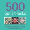 500 Quilt Blocks - The Only Quilt Block Compendium You'll Ever Need (Paperback) - Lynne Goldsworthy Photo