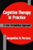 Cognitive Therapy in Practice - A Case Formulation Approach (Paperback, 1st ed) - Jacqueline B Persons Photo