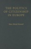 The Politics of Citizenship in Europe (Hardcover) - Marc Morje Howard Photo