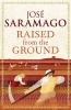 Raised from the Ground (Paperback) - Jose Saramago Photo