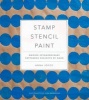 Stamp Stencil Paint - Making Extraordinary Patterned Projects by Hand (Hardcover) - Anna Joyce Photo