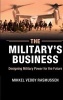 The Military's Business - Designing Military Power for the Future (Hardcover) - Mikkel Vedby Rasmussen Photo