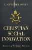 Christian Social Innovation - Renewing Wesleyan Witness (Paperback) - L Gregory Jones Photo