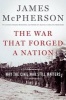 The War That Forged a Nation - Why the Civil War Still Matters (Hardcover) - James M Mcpherson Photo