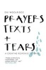 Prayers, Texts and Tears - A Creative Response to Grief (Paperback) - Dai Woolridge Photo