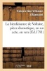 La Bienfaisance de Voltaire, Piece Dramatique, En Un Acte, En Vers - . Representee Pour La Premiere Fois Par Le Theatre de La Nation, Le Lundi 30 Mai 1791. (French, Paperback) - Villemain D Abancourt F J Photo