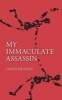 My Immaculate Assassin (Paperback) - David Huddle Photo