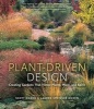 Plant-Driven Design - Creating Gardens That Honor Plants, Place, and Spirit (Hardcover) - Scott Ogden Photo