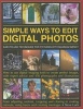 Simple Ways to Edit Digital Photographs - Easy to Use Techniques for Pictures with Maximum Impact (Paperback) - Steve Luck Photo