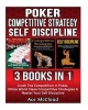 Poker - Competitive Strategy: Self Discipline: 3 Books in 1: Crush the Competition in Poker, Utilize World Class Competitive Strategies & Master Your Self Discipline (Paperback) - Ace McCloud Photo