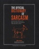 The Official Dictionary of Sarcasm - A Lexicon for Those of Us Who are Better and Smarter Than the Rest of You (Paperback) - James Napoli Photo