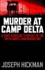 Murder at Camp Delta - A Staff Sergeant's Pursuit of the Truth About Guantanamo Bay (Hardcover) - Joseph Hickman Photo