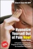 Hypnotize Yourself Out of Pain Now! - A Powerful, User-Friendly Program for Anyone Searching for Immediate Pain Relief (CD, 2nd edition) - Bruce N Elmer Photo