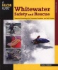 Whitewater Safety and Rescue - Essential Knowledge for Canoeists, Kayakers, and Raft Guides (Paperback) - Franco Ferrero Photo