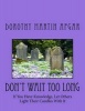 Don't Wait Too Long - If You Have Knowledge, Let Others Light Their Candles with It (Paperback) - Dorothy Martin Apgar Photo