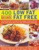 400 Low Fat Fat Free Best-ever Recipes - The Essential Guide to Everyday Healthy Cooking and Eating with Each Recipe Shown Step by Step in More Than 1900 Beautiful Photographs (Paperback) - Anne Sheasby Photo