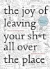 The Joy of Leaving Your Sh*t All Over the Place - The Art of Being Messy (Hardcover) - Jennifer McCartney Photo