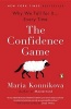 The Confidence Game - Why We Fall for It . . . Every Time (Paperback) - Maria Konnikova Photo