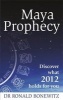 Maya Prophecy - Discover What 2012 Holds for You (Paperback) - Ronald Bonewitz Photo