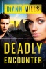 Deadly Encounter (Paperback) - DiAnn Mills Photo