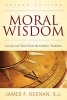 Moral Wisdom - Lessons and Texts from the Catholic Tradition (Paperback, 2nd Revised edition) - James F Keenan Photo