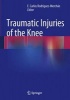 Traumatic Injuries of the Knee (Hardcover, 2013) - E Carlos Rodriguez Merchan Photo