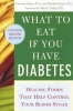 What to Eat If You Have Diabetes - Healing Foods That Help Control Your Blood Sugar (Paperback, 2nd Revised edition) - Maureen Keane Photo